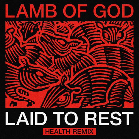 Laid To Rest HEALTH Remix Song And Lyrics By Lamb Of God HEALTH