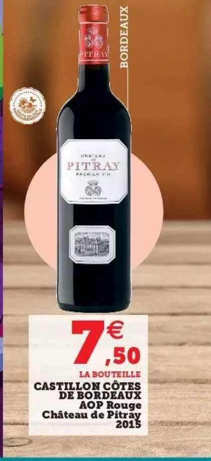 Promo Castillon Côtes De Bordeaux Aop Rouge Château De Pitray 2015 chez