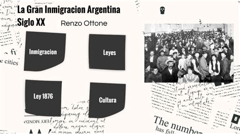 La Gran Inmigracion Argentina Siglo XX By Renzo Ottone Cyngiser On Prezi