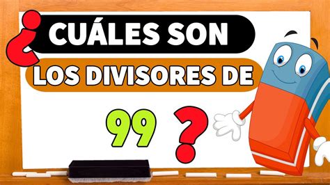 CÚALES Son Los DIVISORES DEL Número 99 I DIVISORES DEL 99 I FÁCIL Y