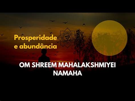 Mantra Para Abund Ncia Om Shreem Mahalakshmiyei Namaha Youtube