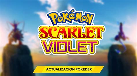 Actualizacion Nuevos Pokemon En La Pokedex De Pokemon Scarlet Y Pokemon Violet Pokedex Filtrada