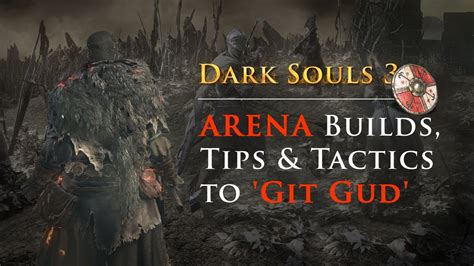 Dark Souls 3 Arena Builds Tips And Tactics To Git Gud Youtube