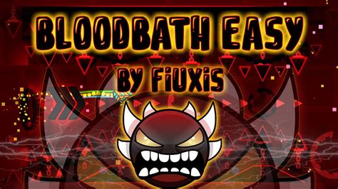 Bloodbath Easy By Fiuxis Easy Level Geometry Dash 21 Youtube