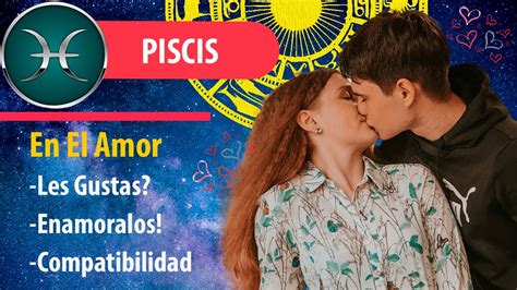 PISCIS En EL AMOR Como ENAMORARLOS COMPATIBILIDAD Y PAREJAS PERFECTAS