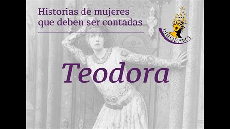 Historias De Mujeres Que Deben Ser Contadas Teodora Youtube