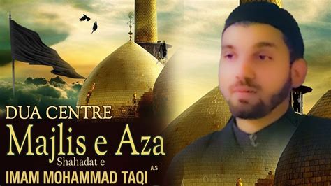 Live Majlis E Aza Sahadat Imam Mohammad Taqi A S Maulana Jarry