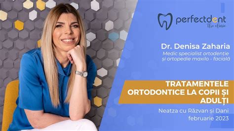 Ce Aparat Dentar Alegi I Dr Denisa Zaharia I Perfectdent Ro Youtube