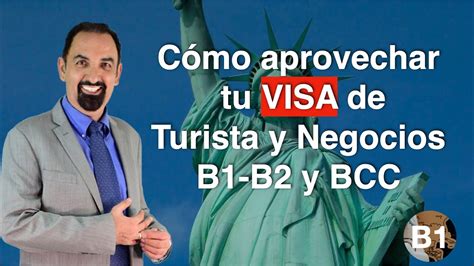 C Mo Aprovechar Tu Visa De Turista Y Negocios B B Y Bcc Youtube