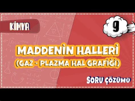 9 Sınıf Kimya Maddenin Halleri Gaz Plazma Hal Grafiği Soru