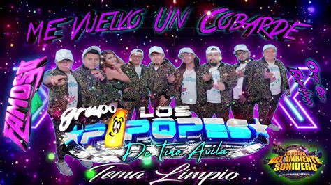 Me Vuelvo Un Cobarde Estreno Grupo Los Pipopes Cumbia Limpia