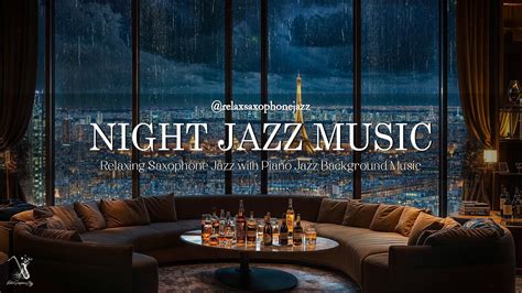 Paris Night Jazz Saxophone Music Tender Piano Night Jazz With