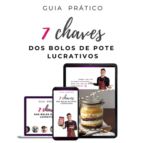 Guia Prático 7 CHAVES DOS BOLOS DE POTE LUCRATIVOS Essencial