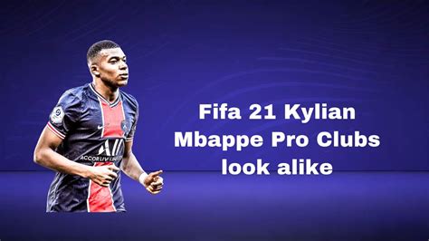 FIFA 21 Kylian Mbappé Pro Clubs Look Alike YouTube