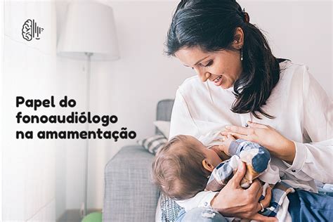 Papel Do Fonoaudi Logo Na Amamenta O Fabiana Martins Fonoaudiologa