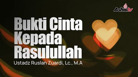 Bukti Cinta Kepada Rasulullah Ustadz Ruslan Zuardi Lc Ma Youtube