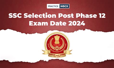 Ssc Selection Post Phase 12 Exam Date 2024 Out Detailed Tips