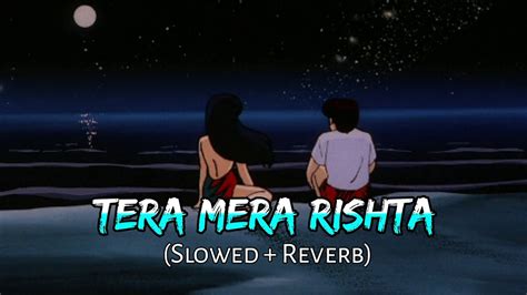 Tera Mera Rishta Slowed Reverb Awarapan Sample Lofi Youtube