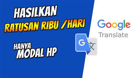 Hasilkan Ratusan Ribu Per Hari Dengan Google Translate Cara Cari Uang