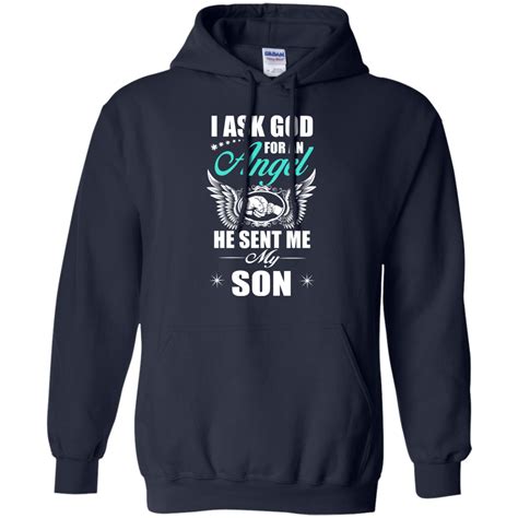 I Ask God For An Angel He Sent Me My Son T Shirt