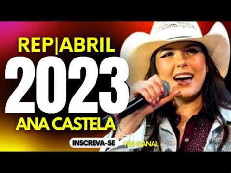 ANA CASTELA ABRIL 2023 AS MÚSICAS MAIS TOCADAS CD NOVO ANA