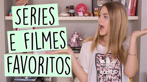 Minhas S Ries E Filmes Favoritos Valentina Schulz Youtube