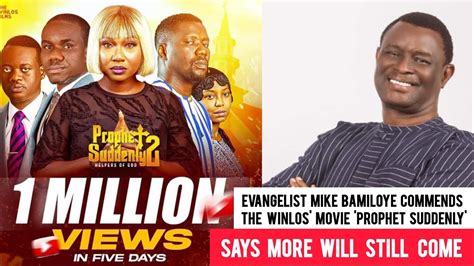 Evangelist Mike Bamiloye Commends The Winlos Movie Prophet Suddenly