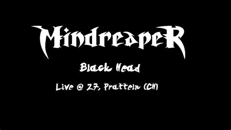 Mindreaper Black Head Live Z Pratteln Ch Youtube