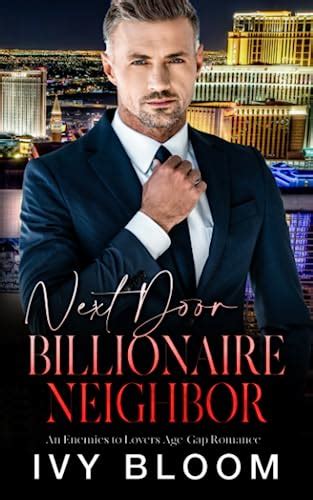 Next Door Billionaire Neighbor An Enemies To Lovers Age Gap Romance By