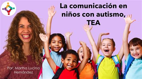 La Comunicaci N En Ni Os Con Autismo Tea Martha Lucina Hern Ndez