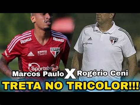 SÃO PAULO TRETA ENTRE ROGÉRIO CENI X MARCOS PAULO YouTube