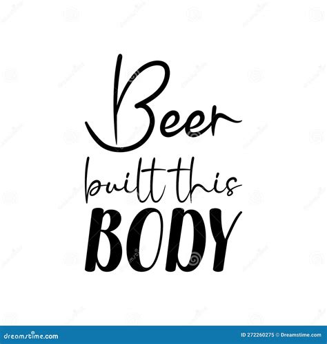 Beer Built This Body Black Letters Quote Stock Vector Illustration Of