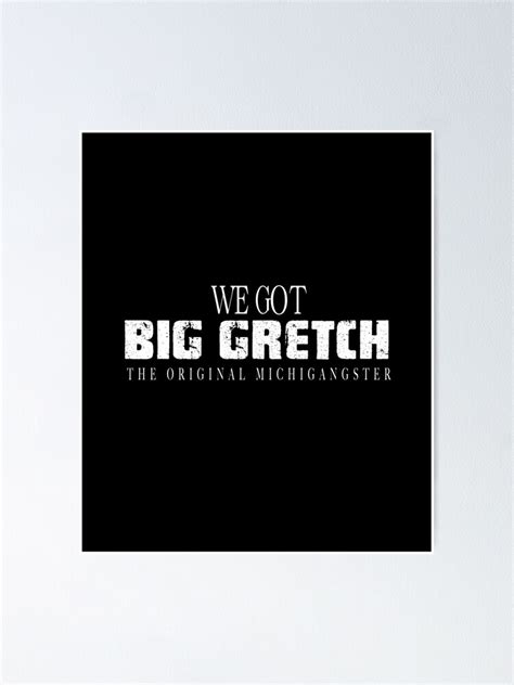 We Got Big Gretch The Original Michigangster Poster For Sale By