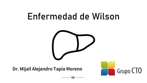 Enfermedad De Wilson Dr Mijail Tapia Moreno Udocz