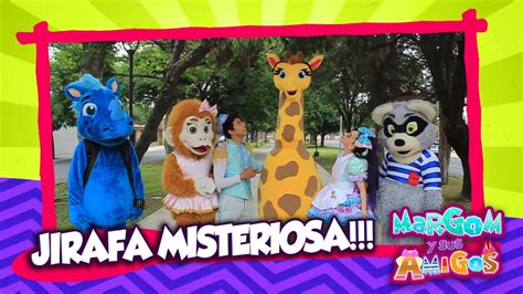 EL NUEVO AMIGO LA JIRAFA MISTERIOSA MARGOM Y SUS AMIGOS YouTube