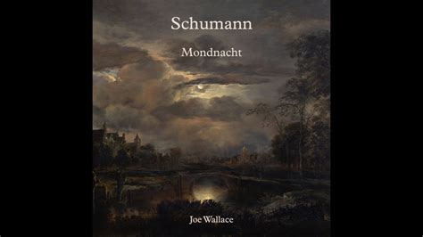 Schumann Mondnacht Op No Youtube