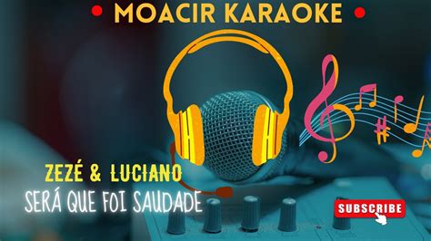 Karaoke Ser Que Foi Saudade Zez Di Camargo Luciano Novo