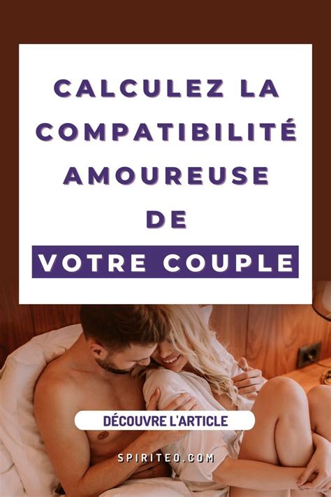 Calculez La Compatibilit Amoureuse De Votre Couple Compatibilit