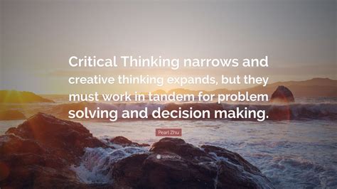 pearl zhu quote critical thinking narrows  creative thinking