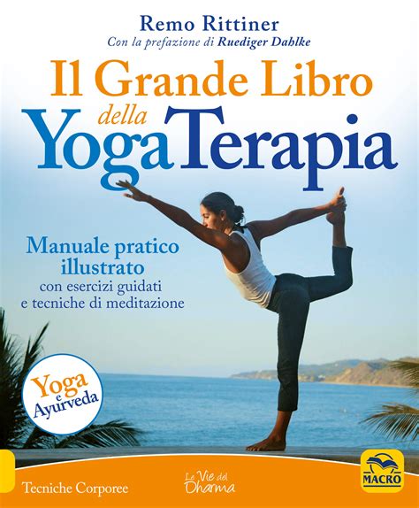 Il Grande Libro Della Yoga Terapia Remo Rittiner