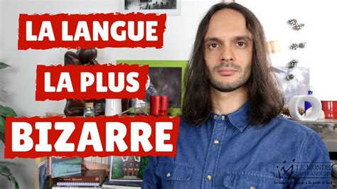 La Langue La Plus Bizarre Du Monde Youtube