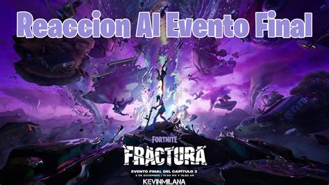 Reaccion Evento Final Del Capitulo Fractura Fortnite Youtube