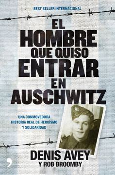 Libro El Hombre Que Quiso Entrar En Auschwitz Una Conmovedora Historia