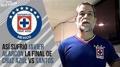 Así sufrió JAVIER ALARCÓN la final de CRUZ AZUL vs SANTOS Javier