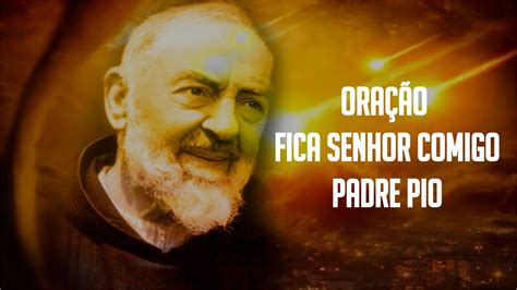 Ora O Fica Senhor Comigo Do Padre Pio Youtube