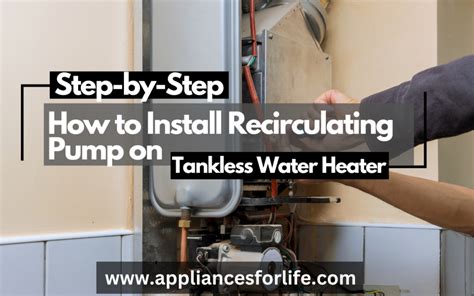 How To Install Recirculating Pump On Tankless Water Heater Appliances For Life