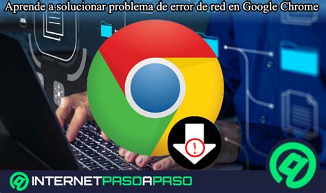 Solucionar Error De Red Al Descargar En Chrome Gu A