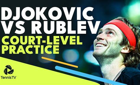 Novak Djokovic Vs Andrey Rublev Court Level Practice Nitto Atp