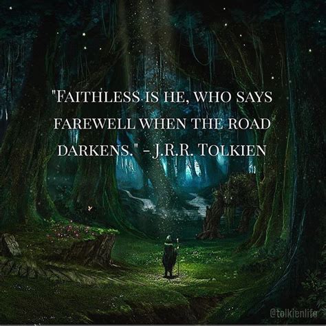 J R R Tolkien On Instagram ““faithless Is He Who Says Farewell When The Road Darkens ” J R