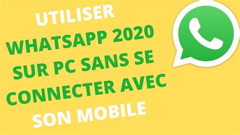 Comment Utiliser Whatsapp Sur Pc Sans Téléphone Tuto Youtube